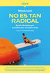 No &eacute;s tan radical