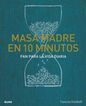 Masa madre en 10 minutos