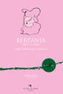 Bertania, Berta -o- Berta