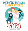 Peque&ntilde;os grandes superpoderes de pap&aacute;