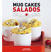 Mug cakes salados. Listos en menos de 2