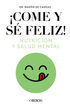 Come y s&eacute; feliz. Nutrici&oacute;n y salud mental