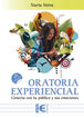 Oratoria Experiencial. Conecta con tu p&uacute;blico y sus emociones. 2&ordf; Edici&oacute;n