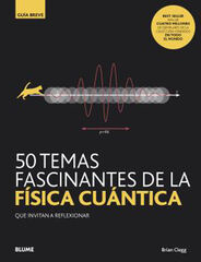 GB. 50 temas fascinantes de la f&iacute;sica cu&aacute;ntica