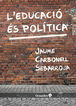 L'educaci&oacute; &eacute;s pol&iacute;tica