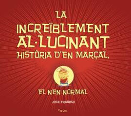 La incre&iuml;clement al&middot;lucinant hist&ograve;ria d'en Mar&ccedil;al