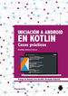 Iniciaci&oacute;n a Android en Kotlin. Casos pr&aacute;cticos