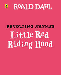 Revolting rhymes: Little red riding hood