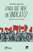 &iquest;Para qu&eacute; sirve un sindicato?