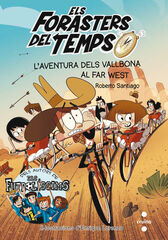 Els forasters del temps 1. L'aventura dels Vallbona al Far West