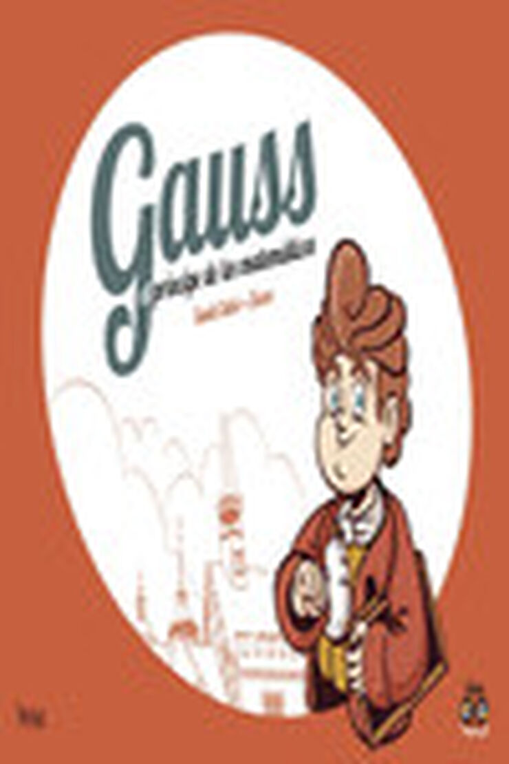 Gauss, el pr&iacute;ncipe de los matem&aacute;ticos