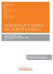 Aprendizaje a trav&eacute;s del debate jur&iacute;dico (Papel + e-book)