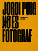 Jordi Puig no &eacute;s fot&ograve;graf, retrospectiva 1991-2025