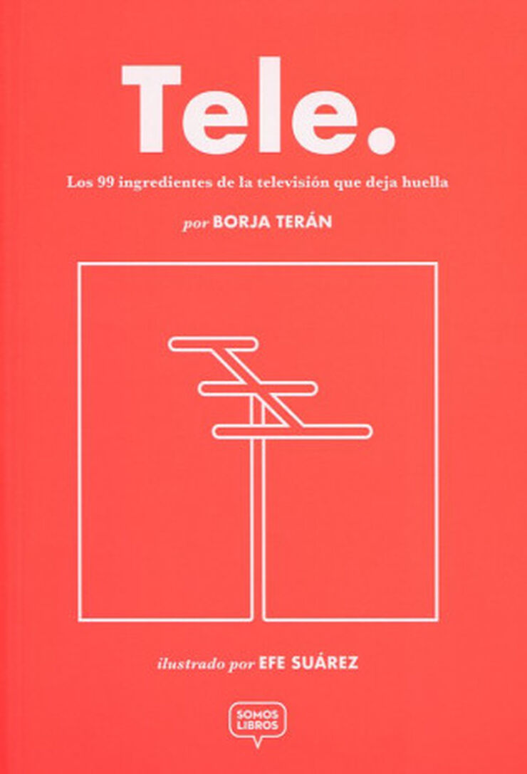 TELE. LOS 99 INGREDIENTES DE LA TELEVISI