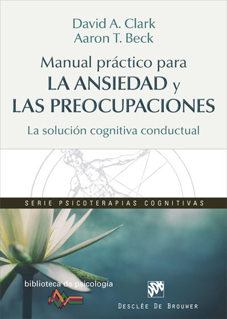 Manual pr&aacute;ctico para la ansiedad y las preocupaciones. La soluci&oacute;n cognitiva conductual