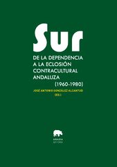 Sur de la dependencia a la eclosi&oacute;n contracultural andaluza (1960-1980)