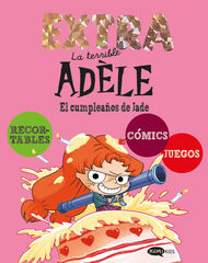 La terrible Ad&egrave;le Extra 2. El cumplea&ntilde;os de Jade