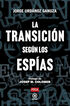 La Transici&oacute;n seg&uacute;n los esp&iacute;as