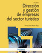 Direcci&oacute;n y gesti&oacute;n de empresas del sector tur&iacute;stico