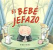 El beb&eacute; jefazo