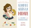Sempre ser&agrave;s la mama! Un conte personalitzable