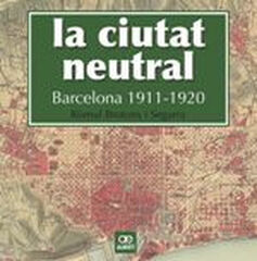La ciutat neutral. Barcelona 1911-1920