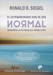 El extraordinario don de ser normal. Encuentra la felicidad all&iacute; donde est&eacute;s