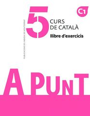 A punt. Curs de catal&agrave;. Llibre d'exercicis 5