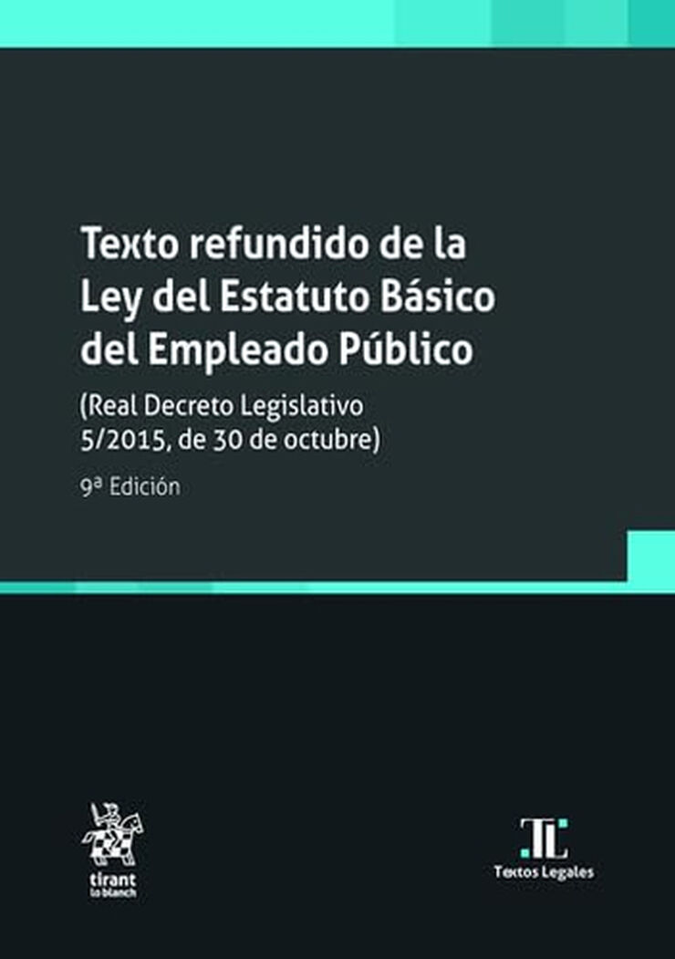 Texto refundido de la ley del estatuto b&aacute;sico del empleado p&uacute;blico 9&ordf; Edici&oacute;n
