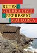 Rutes de la Guerra Civil i la repressi&oacute; a Mallorca