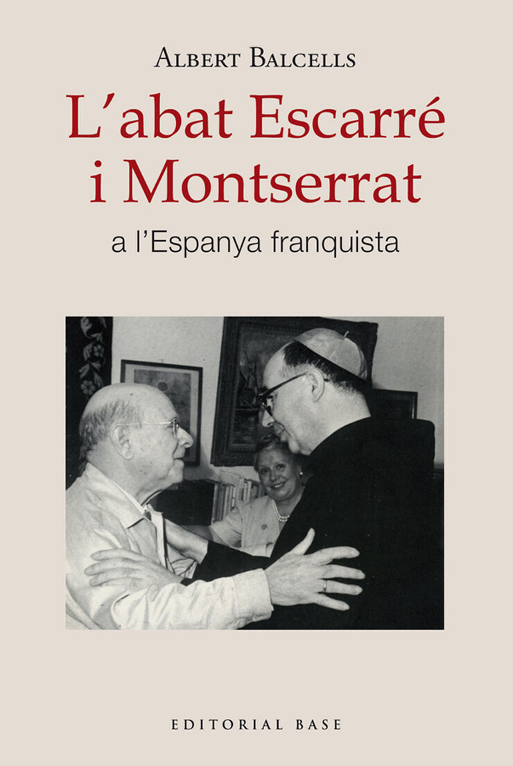 L'abat Escarr&eacute; i Montserrat a l'Espanya franquista