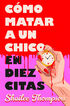C&oacute;mo matar a un chico en diez citas