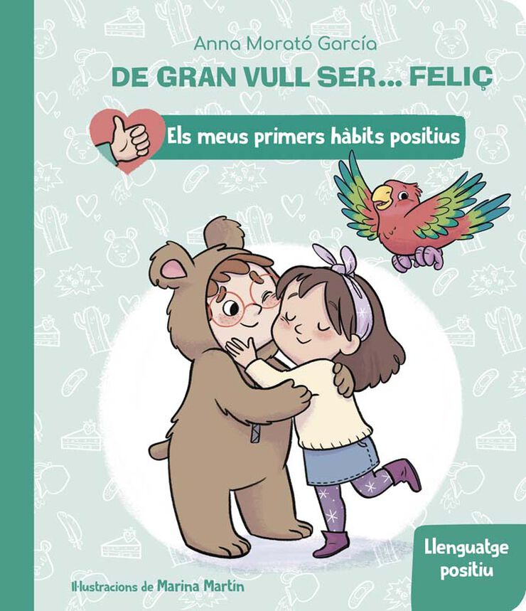 De gran vull ser... feli&ccedil;: Llenguatge positiu (Els meus primers h&agrave;bits positius)