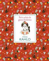 Petits relats de grans hist&ograve;ries. Frida Kahlo