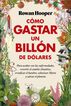 C&oacute;mo gastar un bill&oacute;n de d&oacute;lares