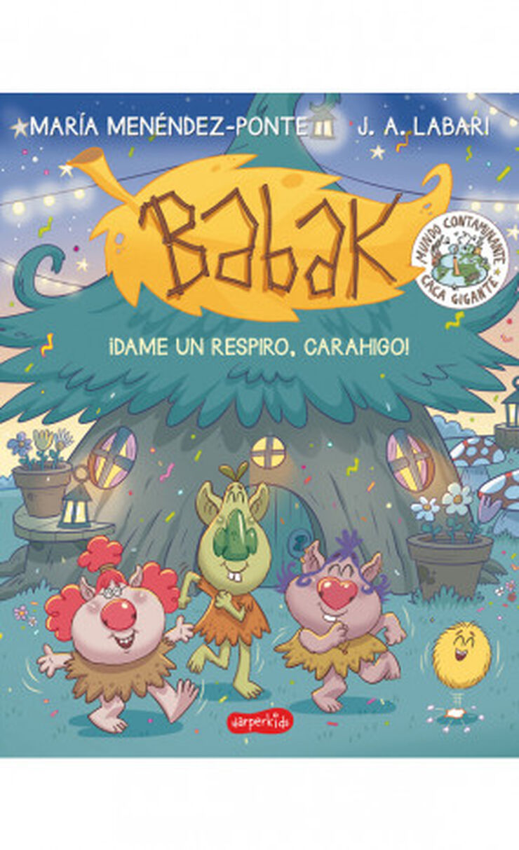 Babak. &iexcl;Dame un respiro, carahigo!