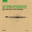 50 temas fascinantes de la f&iacute;sica cu&aacute;nti