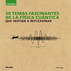 50 temas fascinantes de la f&iacute;sica cu&aacute;nti