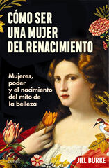 C&oacute;mo ser una mujer del Renacimiento