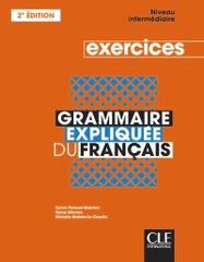 Grammaire Expliqu&eacute;e Du Fran&ccedil;ais Niveau Interm&eacute;diare 2 Edition Cahierd'Exercices