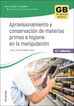 Aprovisionamiento Y Conservaci&oacute;n De Materias Primas E Higiene En La Manipulaci&oacute;n 2.&ordf; Edici&oacute;n 2023