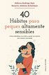 40 H&aacute;bitos para peques altamente sensibles