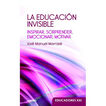 EDUCACI&Oacute;N INVISIBLE, LA
