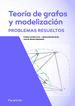 Teor&iacute;a de grafos y modelizaci&oacute;n. Problemas resueltos