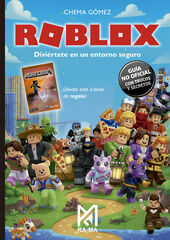 Roblox. Divi&eacute;rtete en un entorno seguro. Gu&iacute;a no oficial con trucos y secretos