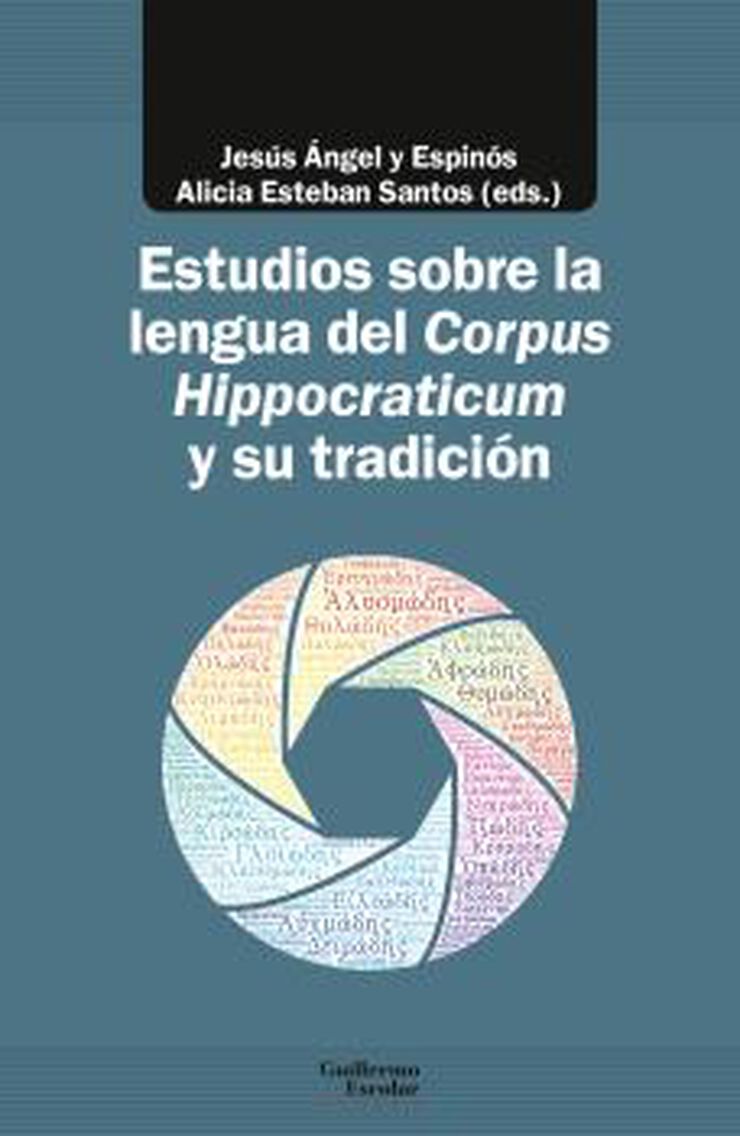 Estudios Sobre La Lengua Del Corpus Hippocraticum Y Su Tradici&oacute;n