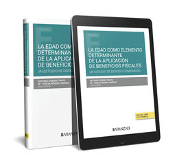 La edad como elemento determinante de la aplicaci&oacute;n de beneficios fiscales. Un estudio de Derecho Comparado (Papel + e-book)