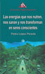 Las energ&iacute;as que nos nutren, nos sanan y nos trnsforman en seres conscientes