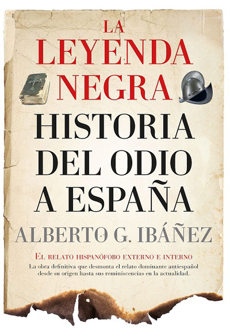La leyenda negra: historia del odio a Espa&ntilde;a