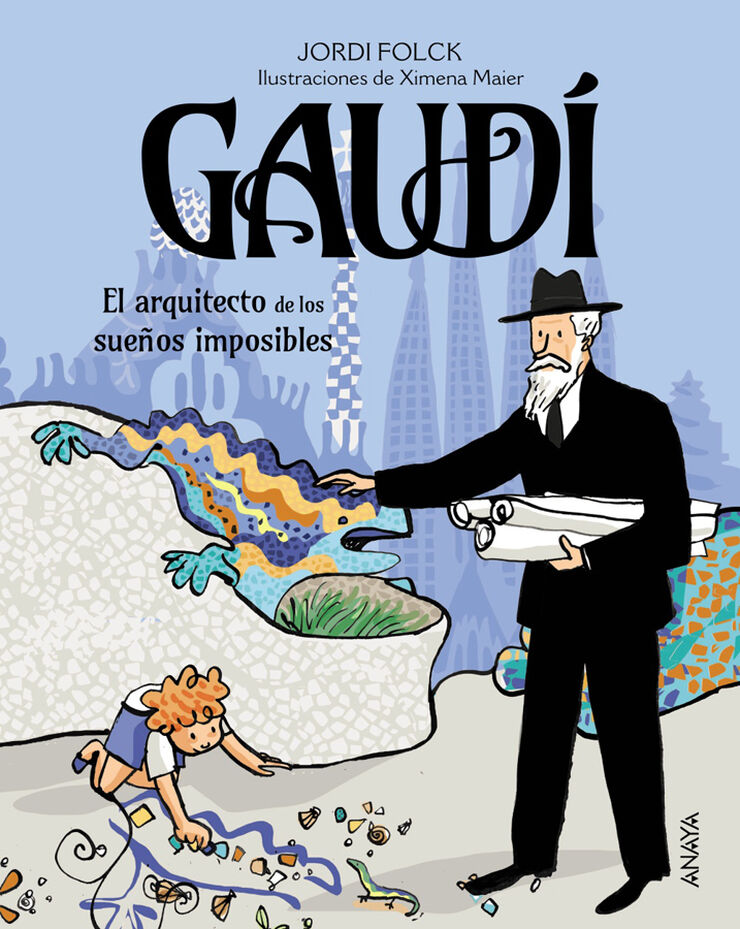 Gaud&iacute;, el arquitecto de los sue&ntilde;os imposibles